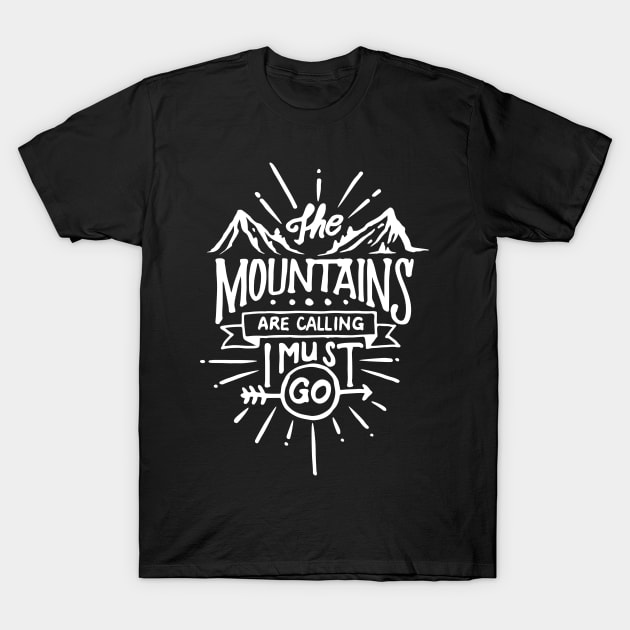 The Mountains Are Calling T-Shirt by infinitespacebunny